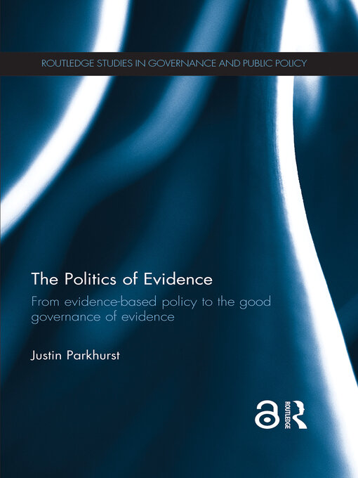 Title details for The Politics of Evidence by Justin Parkhurst - Available